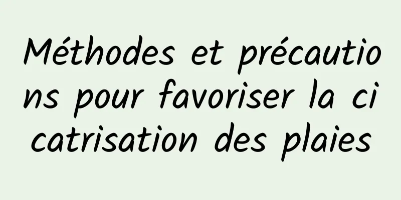 Méthodes et précautions pour favoriser la cicatrisation des plaies