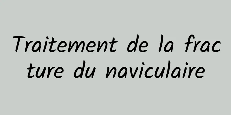 Traitement de la fracture du naviculaire