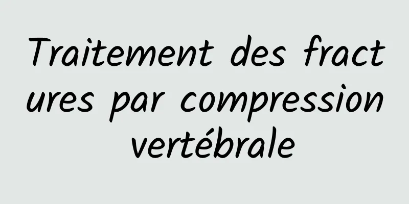 Traitement des fractures par compression vertébrale