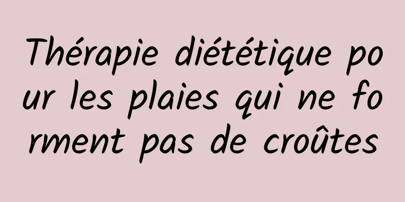 Thérapie diététique pour les plaies qui ne forment pas de croûtes