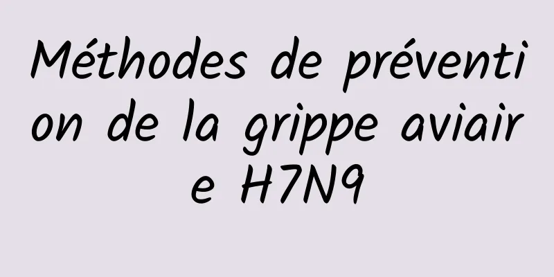 Méthodes de prévention de la grippe aviaire H7N9