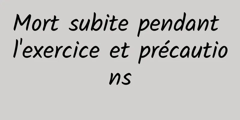 Mort subite pendant l'exercice et précautions