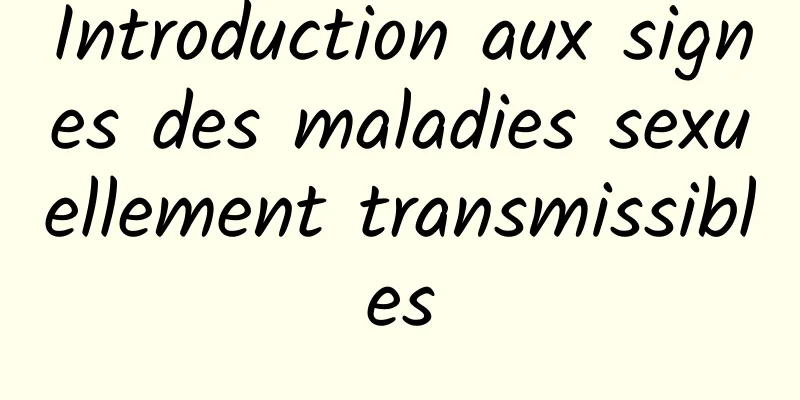 Introduction aux signes des maladies sexuellement transmissibles