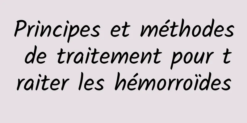 Principes et méthodes de traitement pour traiter les hémorroïdes