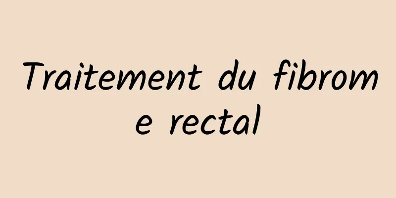 Traitement du fibrome rectal