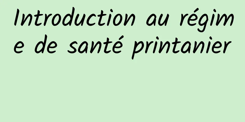 Introduction au régime de santé printanier 