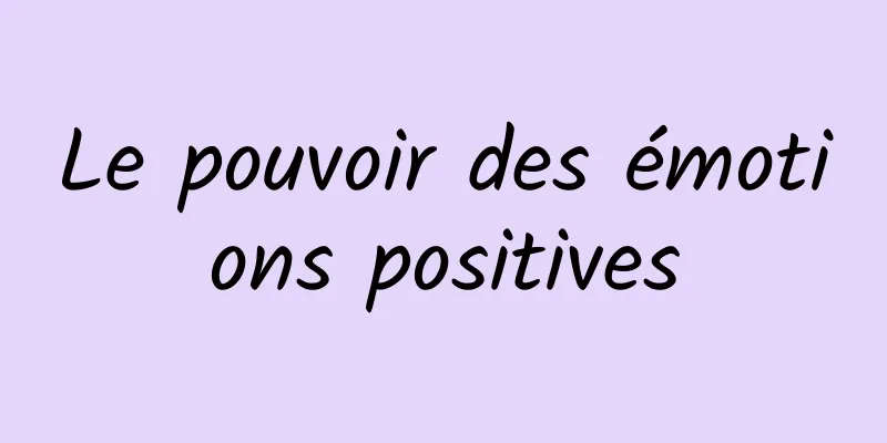 Le pouvoir des émotions positives