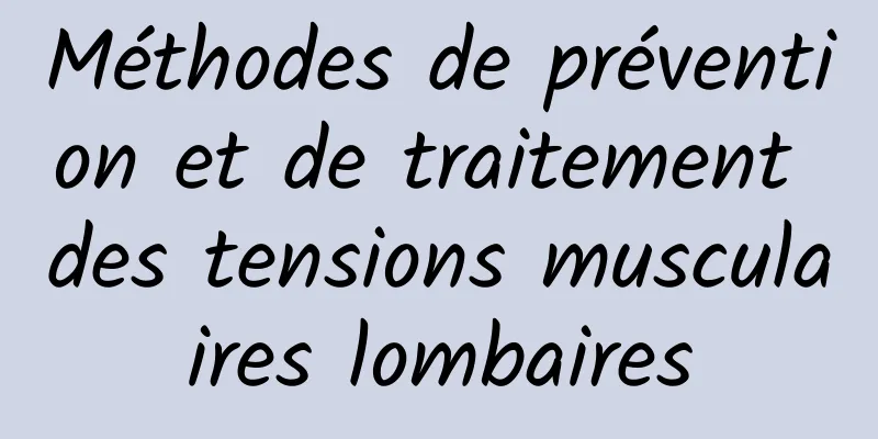 Méthodes de prévention et de traitement des tensions musculaires lombaires