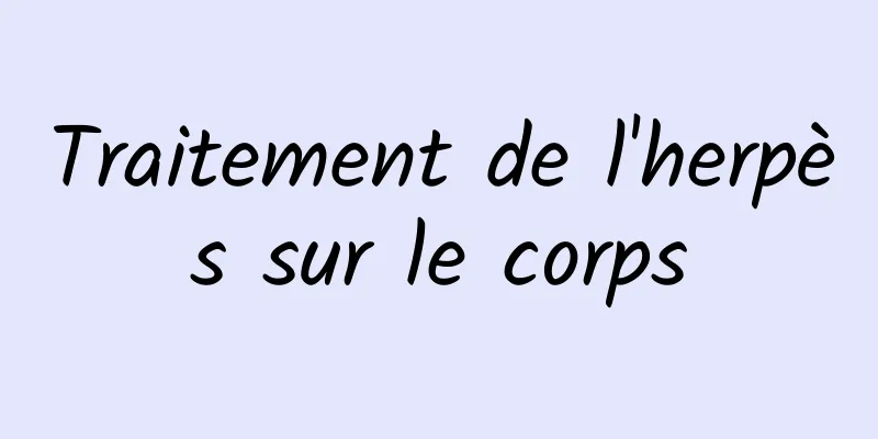 Traitement de l'herpès sur le corps