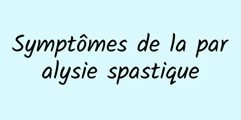 Symptômes de la paralysie spastique