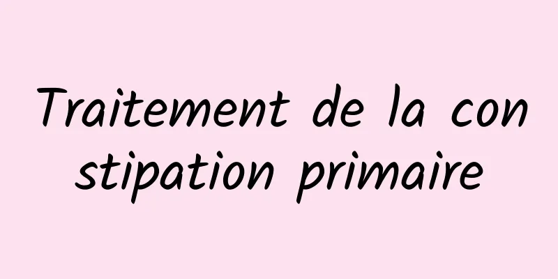 Traitement de la constipation primaire