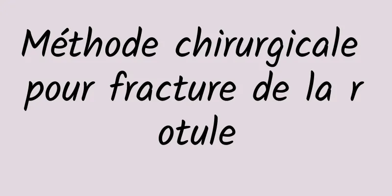 Méthode chirurgicale pour fracture de la rotule