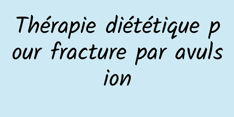 Thérapie diététique pour fracture par avulsion