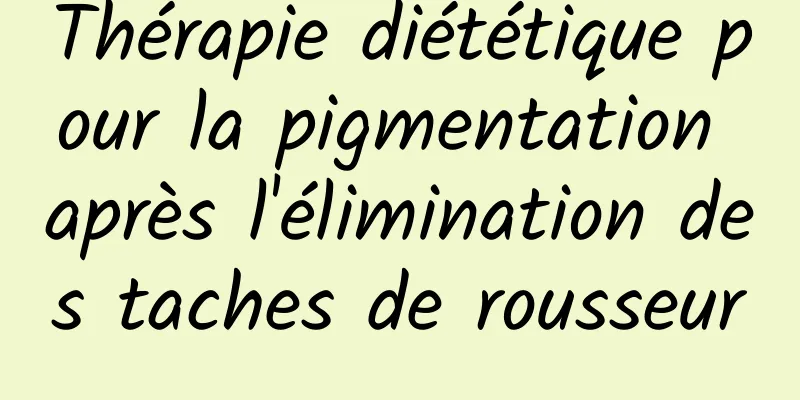 Thérapie diététique pour la pigmentation après l'élimination des taches de rousseur