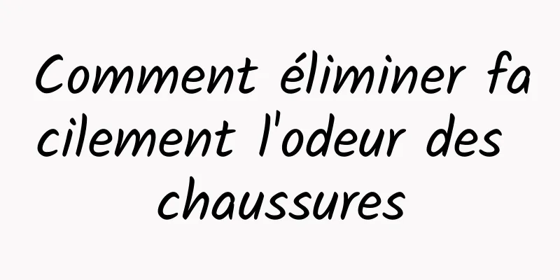 Comment éliminer facilement l'odeur des chaussures