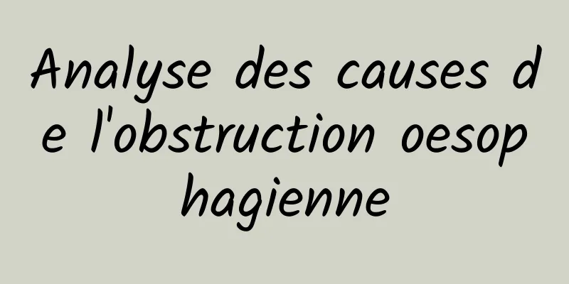 Analyse des causes de l'obstruction oesophagienne