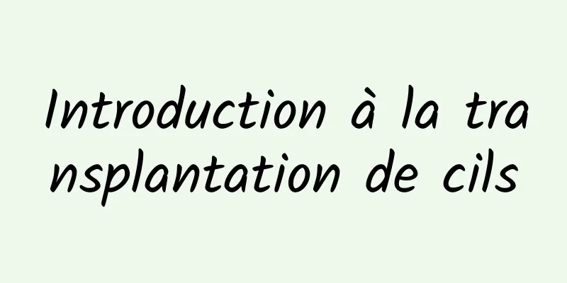 Introduction à la transplantation de cils