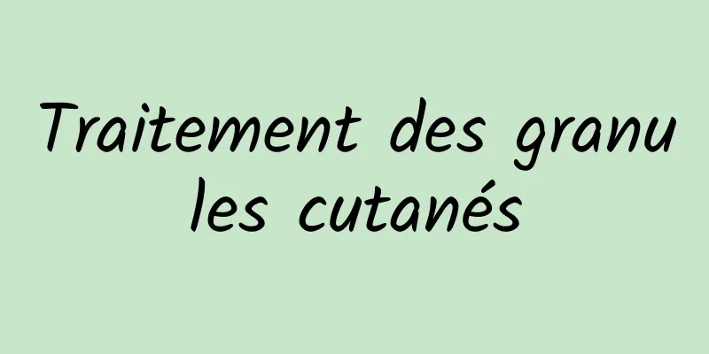 Traitement des granules cutanés