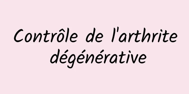 Contrôle de l'arthrite dégénérative