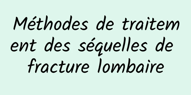 Méthodes de traitement des séquelles de fracture lombaire