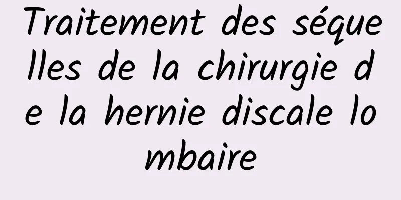 Traitement des séquelles de la chirurgie de la hernie discale lombaire