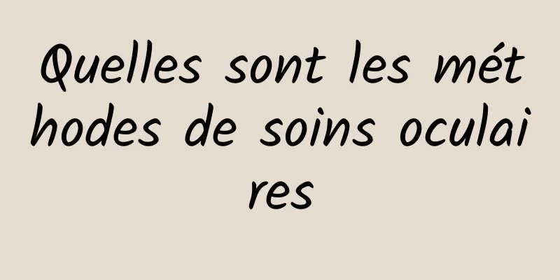 Quelles sont les méthodes de soins oculaires