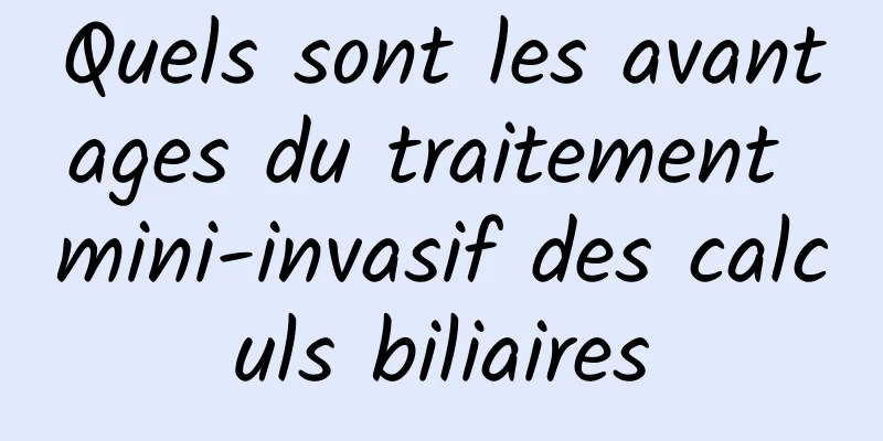 Quels sont les avantages du traitement mini-invasif des calculs biliaires