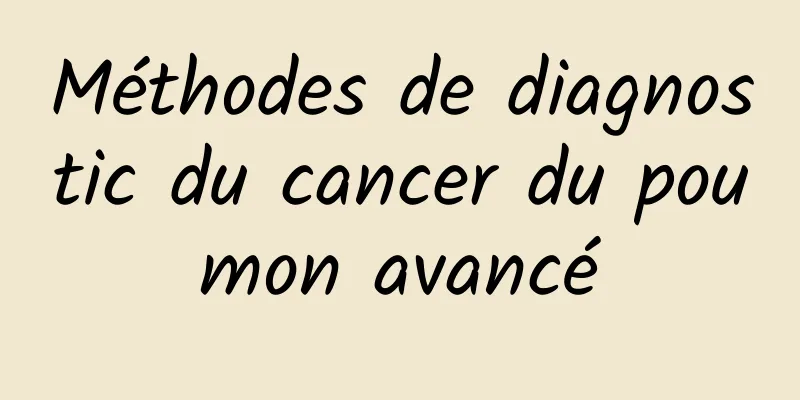 Méthodes de diagnostic du cancer du poumon avancé