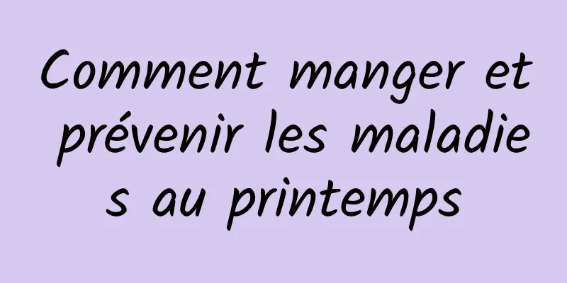 Comment manger et prévenir les maladies au printemps