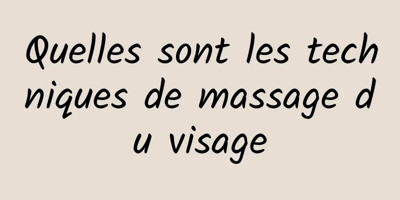 Quelles sont les techniques de massage du visage