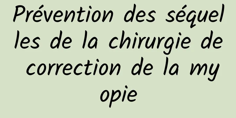 Prévention des séquelles de la chirurgie de correction de la myopie