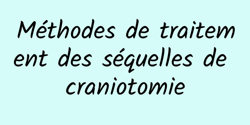 Méthodes de traitement des séquelles de craniotomie