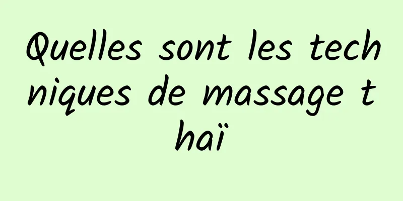 Quelles sont les techniques de massage thaï