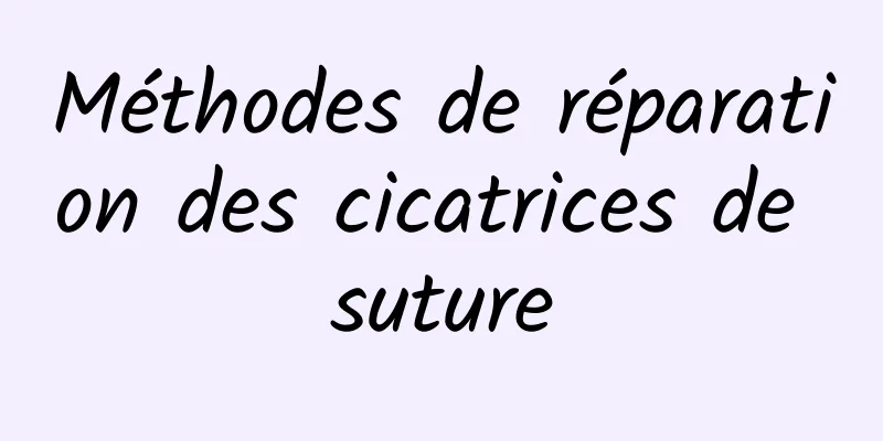 Méthodes de réparation des cicatrices de suture