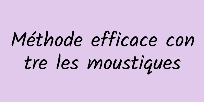 Méthode efficace contre les moustiques