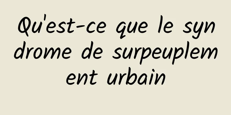 Qu'est-ce que le syndrome de surpeuplement urbain