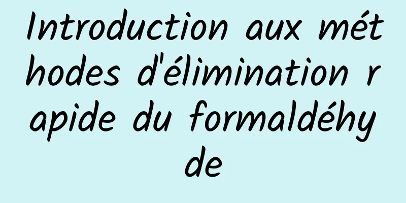 Introduction aux méthodes d'élimination rapide du formaldéhyde