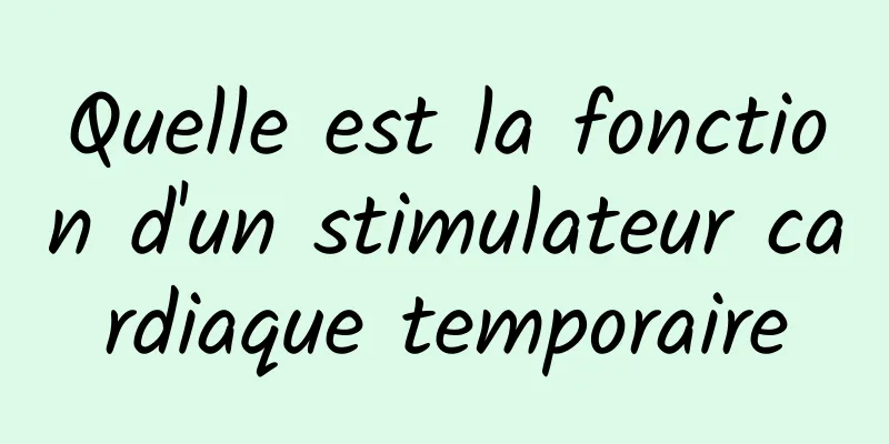 Quelle est la fonction d'un stimulateur cardiaque temporaire