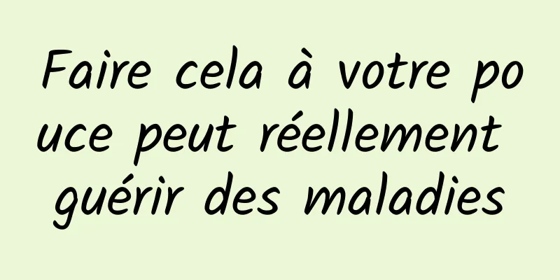 Faire cela à votre pouce peut réellement guérir des maladies