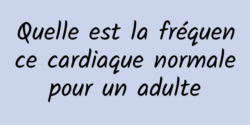 Quelle est la fréquence cardiaque normale pour un adulte 