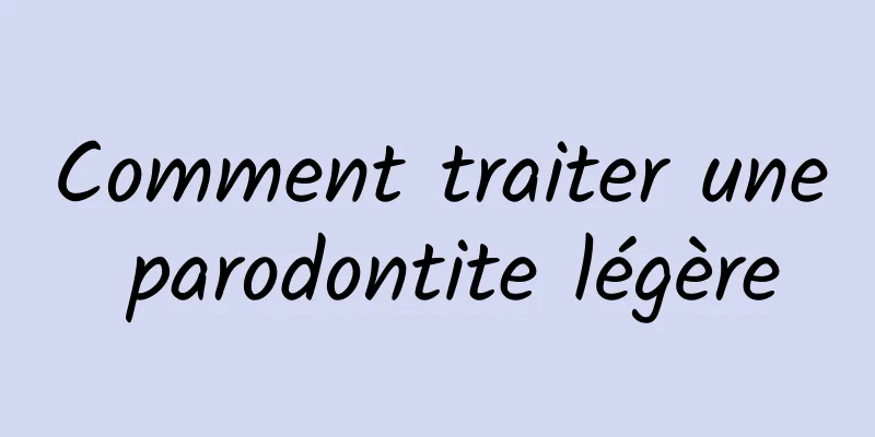 Comment traiter une parodontite légère