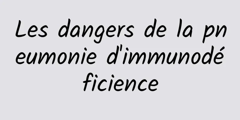 Les dangers de la pneumonie d'immunodéficience