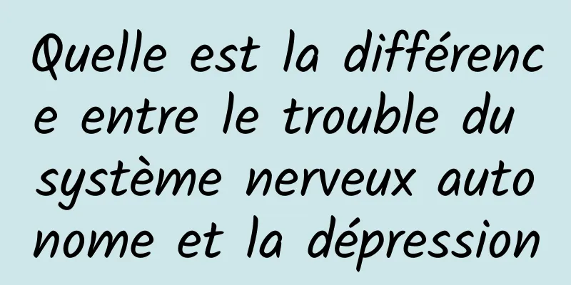 Quelle est la différence entre le trouble du système nerveux autonome et la dépression