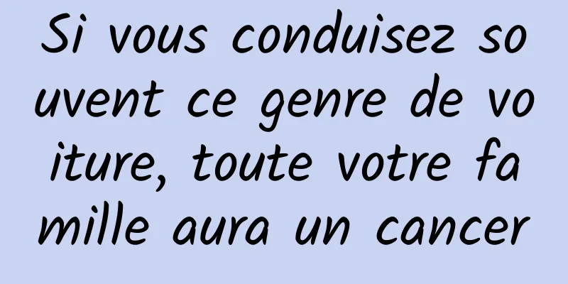 Si vous conduisez souvent ce genre de voiture, toute votre famille aura un cancer