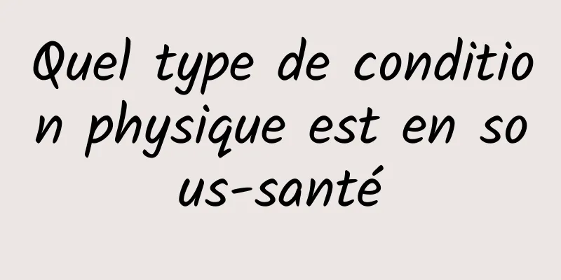 Quel type de condition physique est en sous-santé