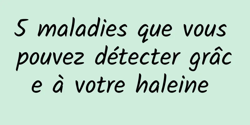 5 maladies que vous pouvez détecter grâce à votre haleine 