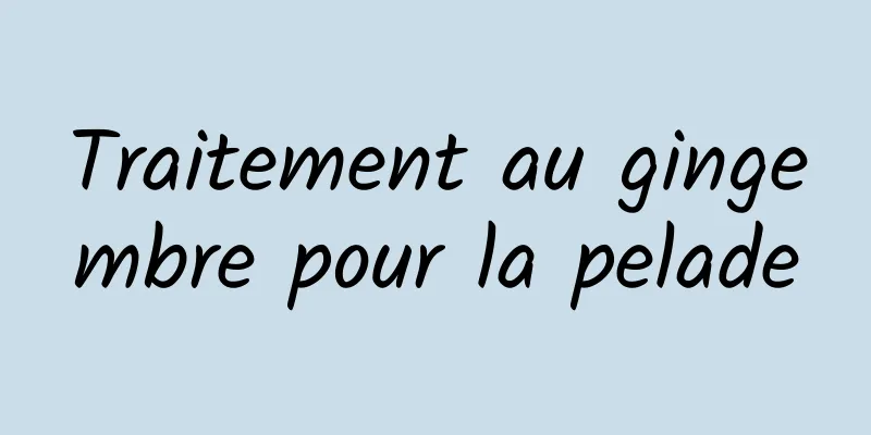 Traitement au gingembre pour la pelade