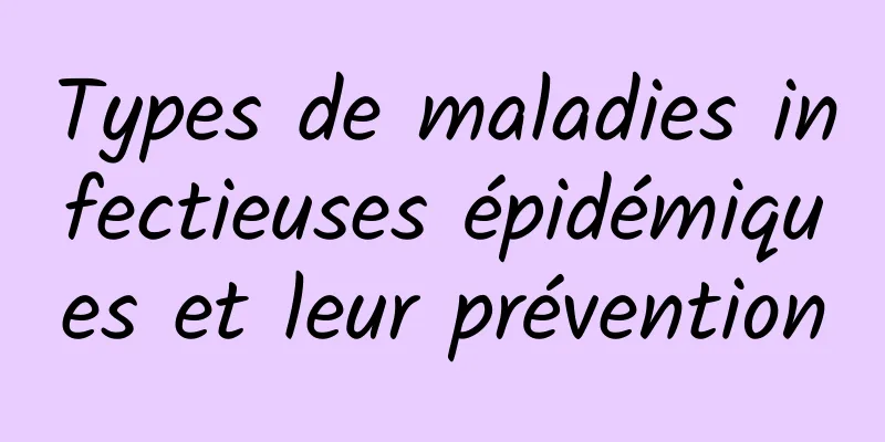 Types de maladies infectieuses épidémiques et leur prévention