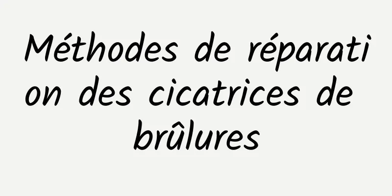 Méthodes de réparation des cicatrices de brûlures