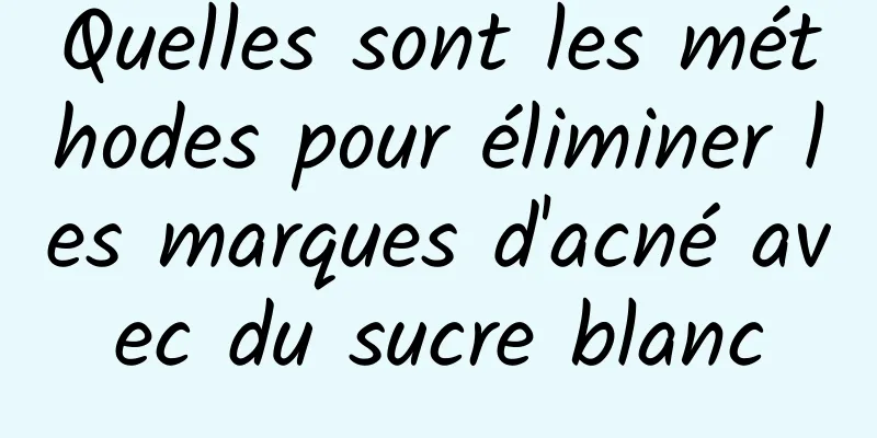 Quelles sont les méthodes pour éliminer les marques d'acné avec du sucre blanc